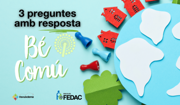 3 preguntes amb resposta sobre el Bé Comú per les escoles FEDAC de Catalunya.