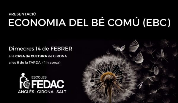 Presentació de l'Economia del Bé Comú a Girona amb l'experiència de FEDAC Anglès, FEDAC Pont Major, FEDAC Salt i FEDAC Sant Narcís: dimecres 14 de febrer de 2024 a les 18h a la Casa de Cultura.